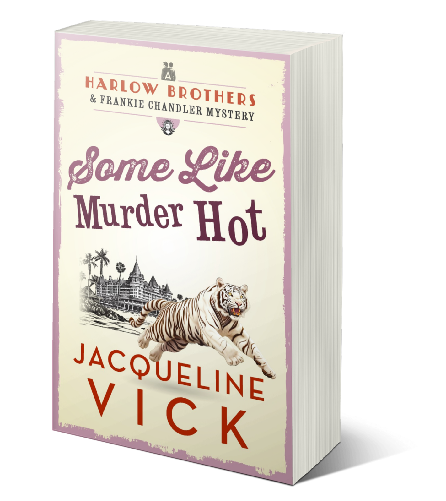 Paperback book cover for Some Like Murder Hot. A white tiger jumping in front of an old, beachside hotel. A Harlow Brothers & Frankie Chandler Mystery by Jacqueline Vick.