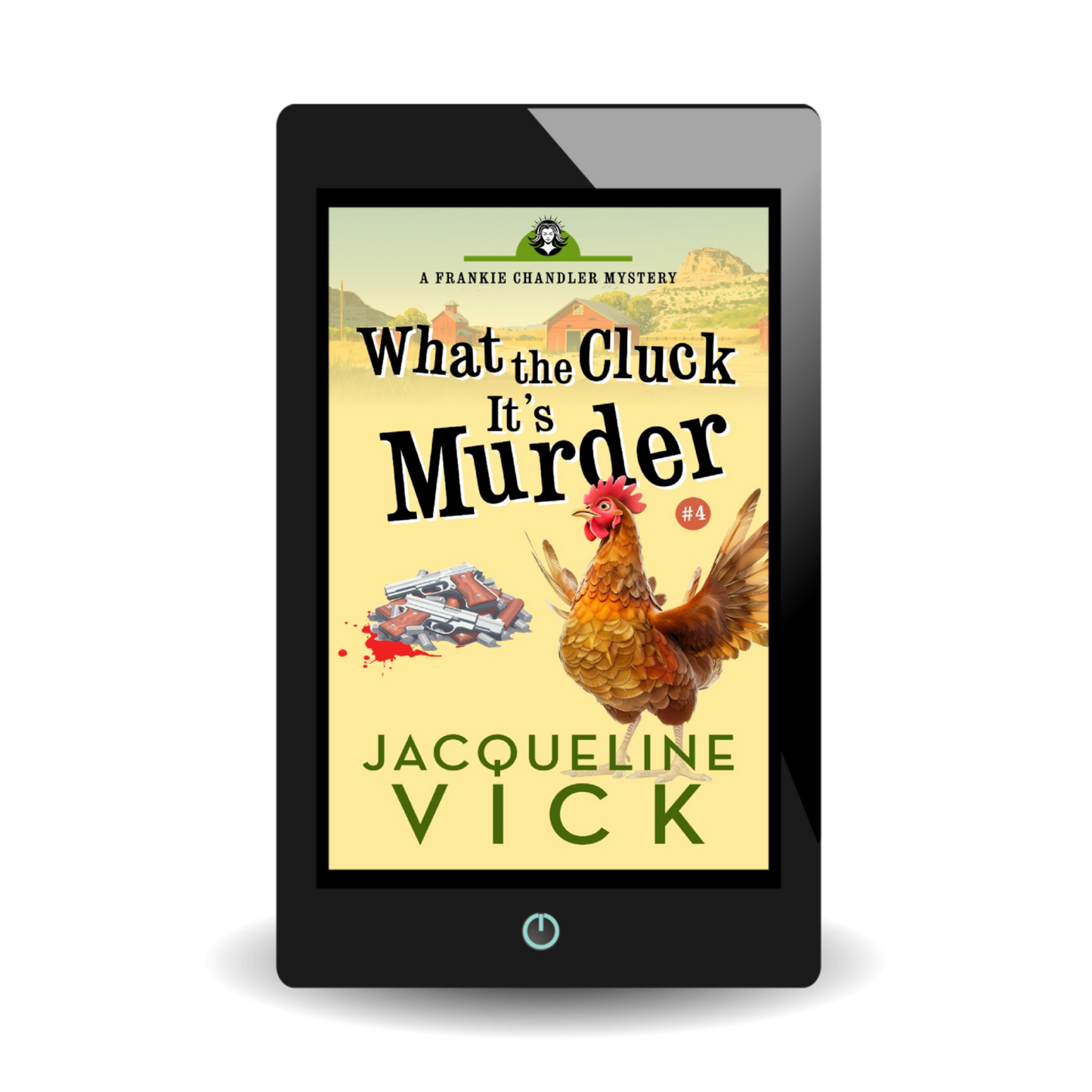 A book cover with a chicken next to a pile of guns. The title is What the Cluck It's Murder, a Frankie Chandler mystery, by Jacqueline Vick.